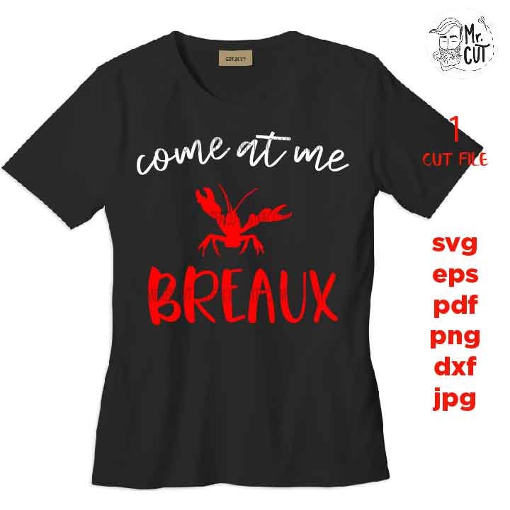 Come At Me Breaux Crawfish, mardi gras, Svg, crawfish Svg, Mardi Gras Clipart, Cutting Files, dxf, pdf, Design T-shirt, jpg mirrored, png