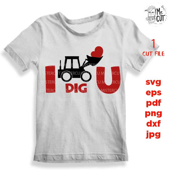 I dig u svg, i dig you, Valentine SVG, Valentines Day svg, excavator DxF, EpS, cut file, mirrored jpg, Toddler SVG, boy and girl shirt