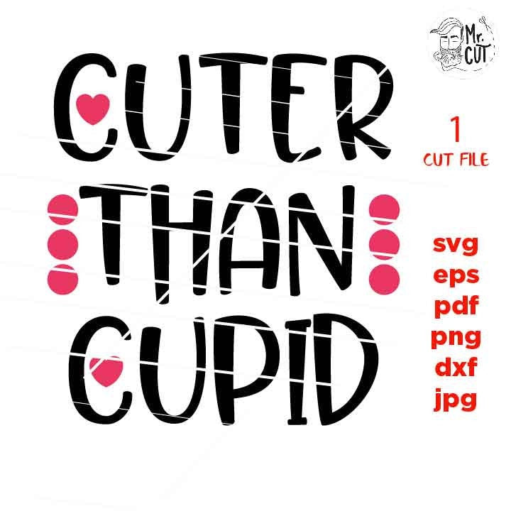 Valentine's Day SVG, DXF, EpS, studio.3, Cuter than Cupid SVG, girl valentine, svg cut files, Cupid svg, Girl's Valentine's Design