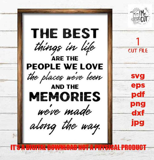 The Best Things In Life SVG Cut Files People We Love Place We've Been Memorie dxf, eps, png, cut file, jpg reverse, Farmhouse svg, RUSTIC