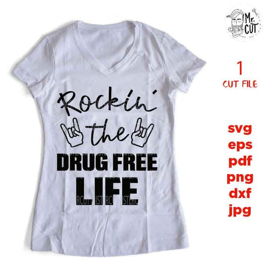 rocking the drug free life life cut file, drug shirt design, SVG, dxf, Mirrored JPEG, Printable PNG, eps, drug vector