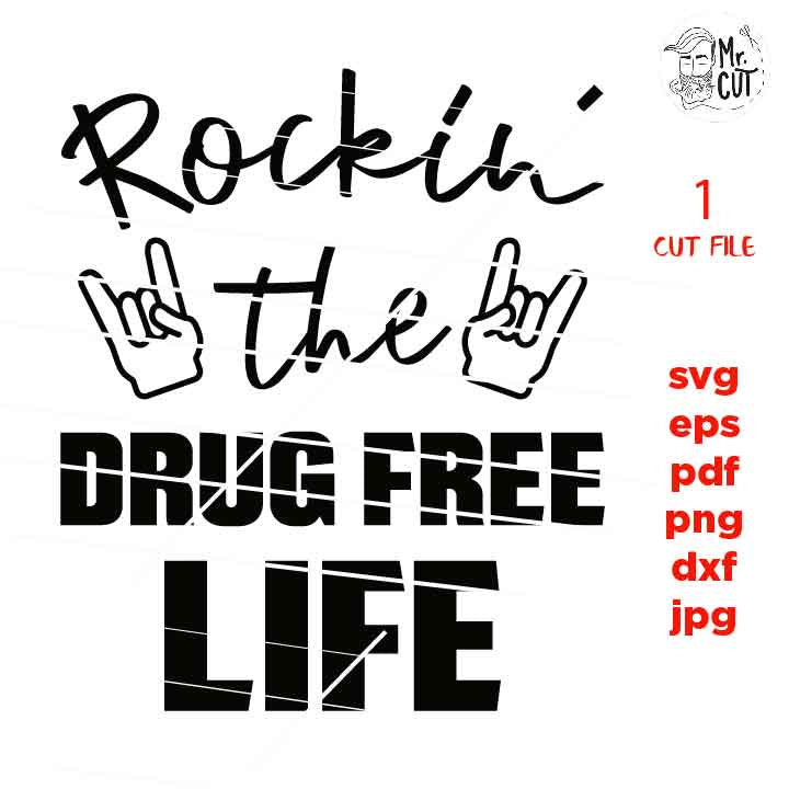 rocking the drug free life life cut file, drug shirt design, SVG, dxf, Mirrored JPEG, Printable PNG, eps, drug vector