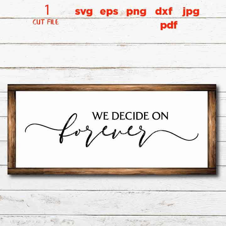 we decided on forever DIY Wedding svg, Welcome Wedding SVG, Welcome To Our Forever, Welcome Wedding, Sign, Cut File, cricut, silhouette