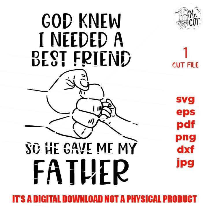 Father and son svg, god knew i need a best friends svg, father svg, dad svg, son svg, fathers day svg, svg, dxf, cut file, jpg mirrored