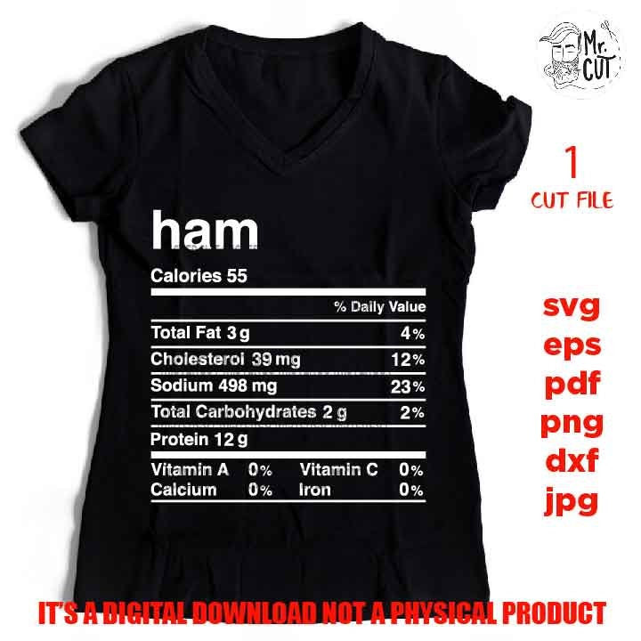 ham Nutrition Facts, food svg, nutrition fact svg, diet svg, christmas svg, calories sign svg, Shirt, mug, shirt, eps, png, jpg