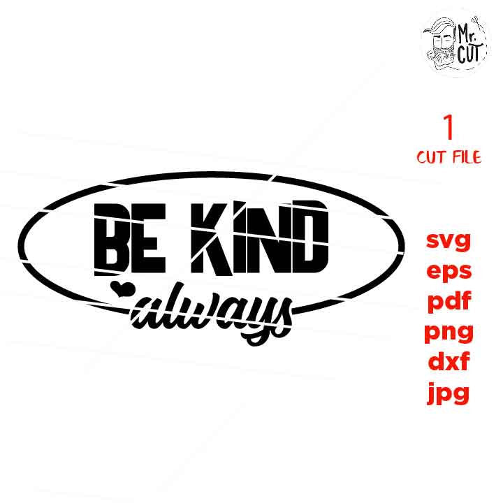 Be Kind always SVG, teacher SVG, Be Kind DxF, EpS, cut file, Cut file, jpg transfer, school svg, eps, png white and black