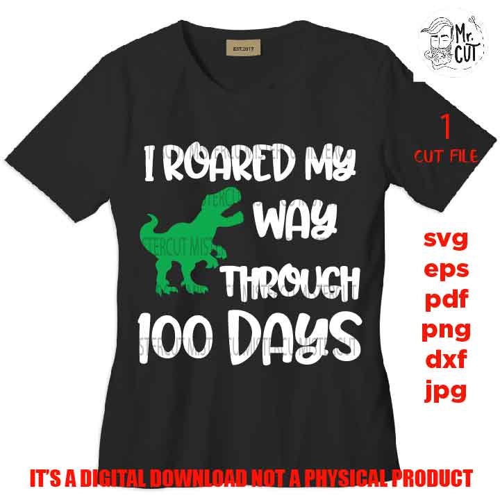 I roared my way through 100 days School Svg Silhouette Studio, 100 Days of School, dxf, cut file, boy svg, jpg transfer, hundred days school