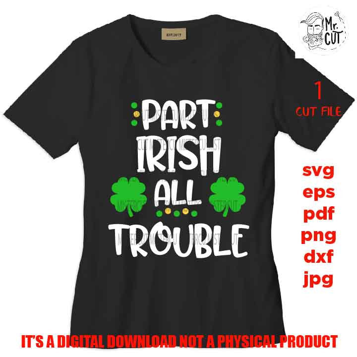 part irish all trouble Svg, St Patricks Day, Mr shamrock, baby girl, Bro,St Patrick's Day SVG, DxF, EpS, Cut file, Baby svg, baby boy