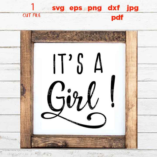 it's a girl SVG, DxF, EpS, cut file, jpg transfer, pdf,  Printable Digital, baby design, boy, girl, gender reveal party, sign, shirt