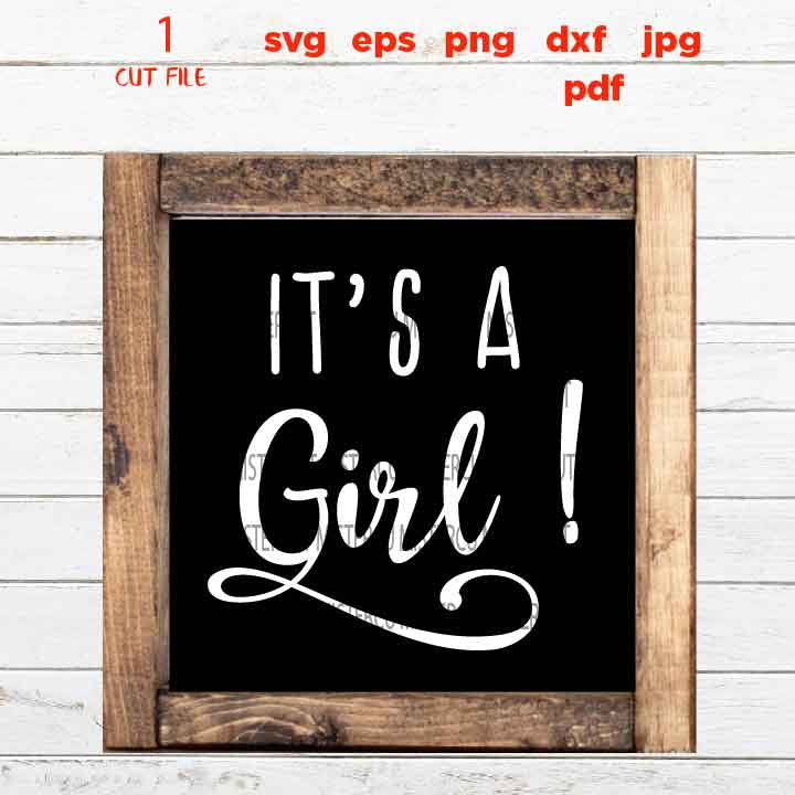 it's a girl SVG, DxF, EpS, cut file, jpg transfer, pdf,  Printable Digital, baby design, boy, girl, gender reveal party, sign, shirt