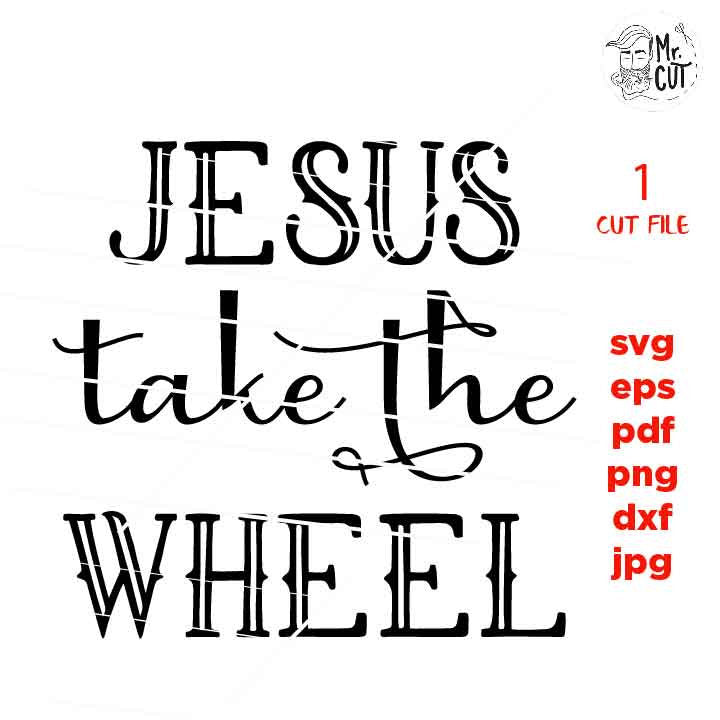 Jesus take the wheel svg, jesus SVG, bible svg, christian SVG, DxF, EpS, cut file, png, jpg transfer, christian sign svg