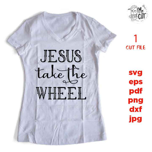 Jesus take the wheel svg, jesus SVG, bible svg, christian SVG, DxF, EpS, cut file, png, jpg transfer, christian sign svg