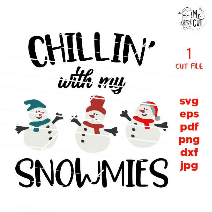 Chillin’ with My Snowmies Svg, Snowman Svg, Kids Christmas Svg, Winter Shirt, Snow Cute, Santa svg, DxF, EpS, cut file, jpg mirrored, png