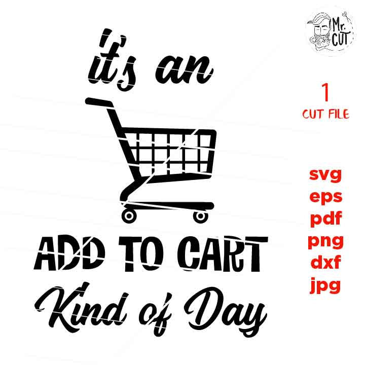 Shopping, Sassy SVG File, Smart Assy SVG, Its and Add To Cart Kind of Day PNG, dxf, jpg transfer, cut file, eps, Cut Files for Shopaholic