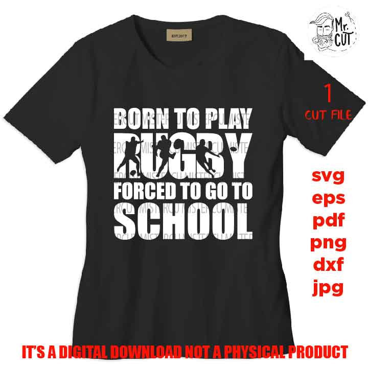 born to play rugby forced to go to school svg, sports SVG, PNG, Dxf, mirrored jpg, rugby vector design, rugby shirt, football shirt