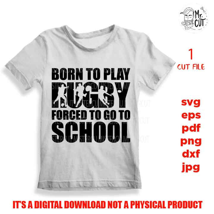 born to play rugby forced to go to school svg, sports SVG, PNG, Dxf, mirrored jpg, rugby vector design, rugby shirt, football shirt