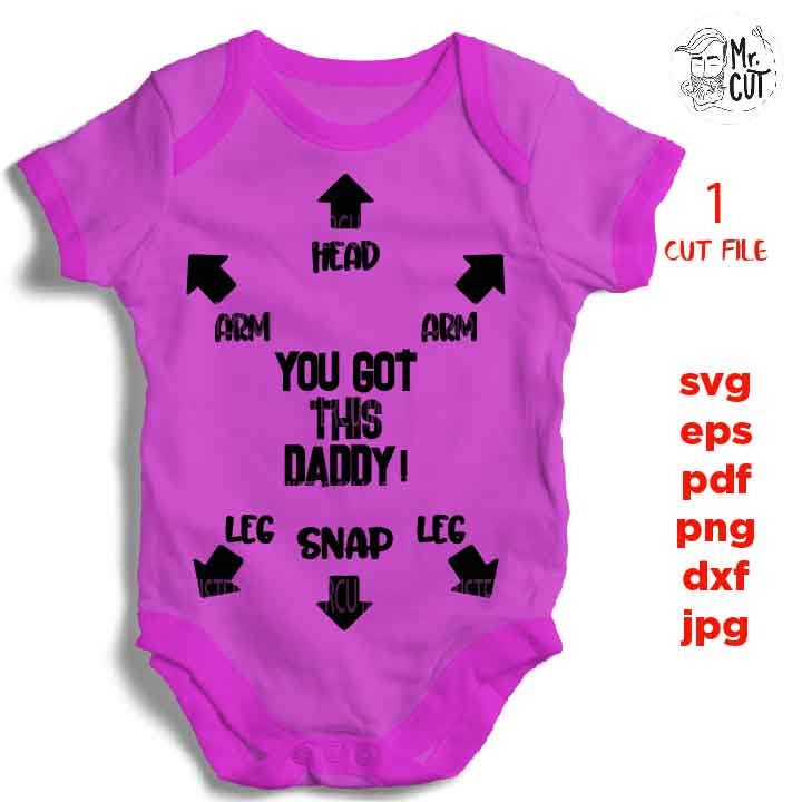 you got it daddy ! Svg, fathers day svg, funny baby bodysuit DXF, mirrored jpg, cut file, Baby SVG, new baby svg, father and son