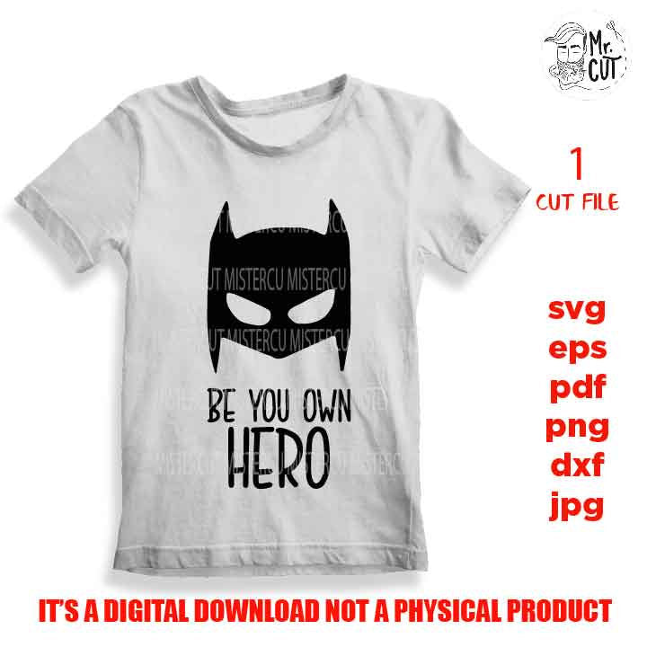 Be your own hero Svg, DxF, EpS, cut file, mirrored jpg, Motivational svg, Hero SVG, Hero cut file, boys shirt svg, girls shirt svg