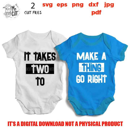 It Takes Two to Make a Thing Go Right svg Design, DxF, EpS, cut file, jpg reverse, Twins Design, Baby Clipart File, Baby Design SVG