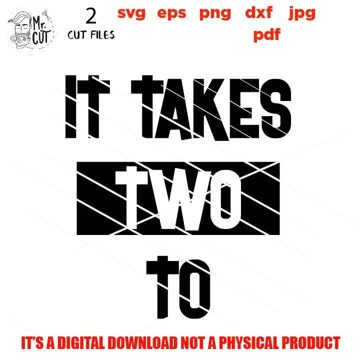 It Takes Two to Make a Thing Go Right svg Design, DxF, EpS, cut file, jpg reverse, Twins Design, Baby Clipart File, Baby Design SVG