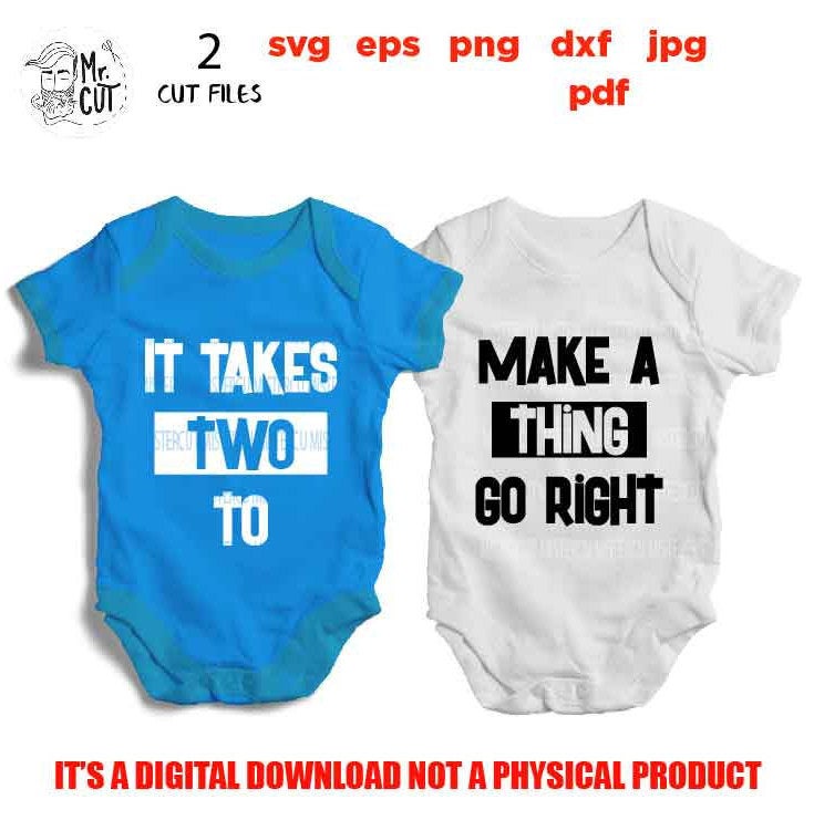 It Takes Two to Make a Thing Go Right svg Design, DxF, EpS, cut file, jpg reverse, Twins Design, Baby Clipart File, Baby Design SVG