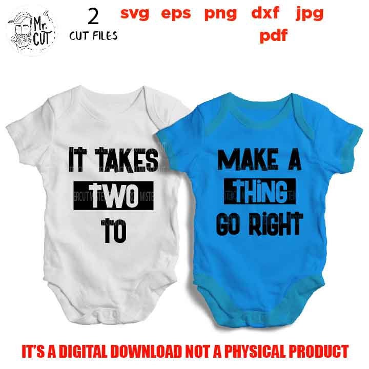 It Takes Two to Make a Thing Go Right svg Design, DxF, EpS, cut file, jpg reverse, Twins Design, Baby Clipart File, Baby Design SVG