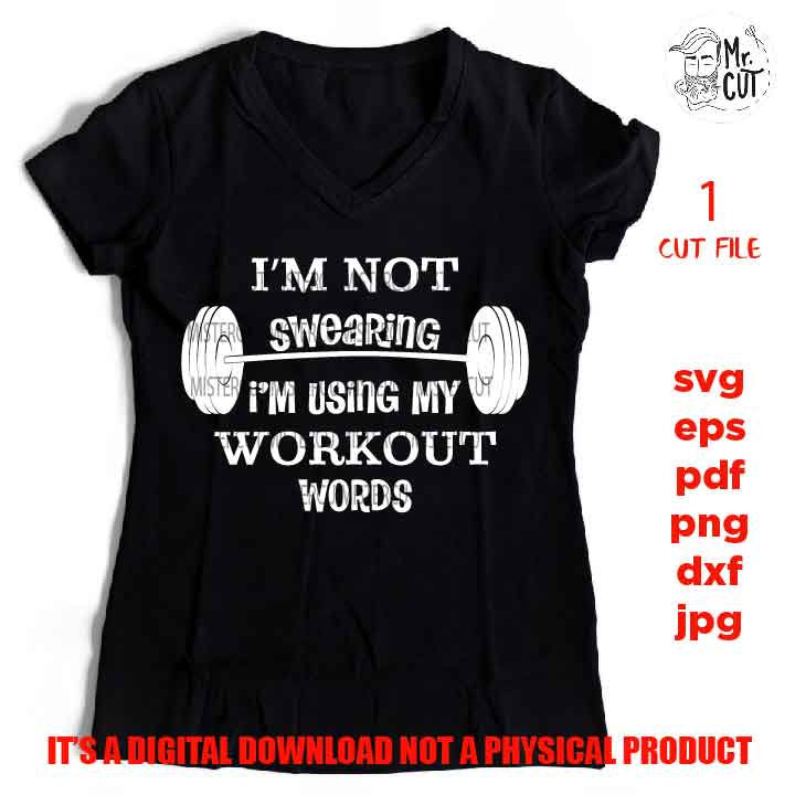 I'm Not Swearing Using Workout Words SVG, dxf, Working Out, Funny Gym svg, Fitness cut file, Sweat Sparkle, cut file, SVG Files, Funny  svg