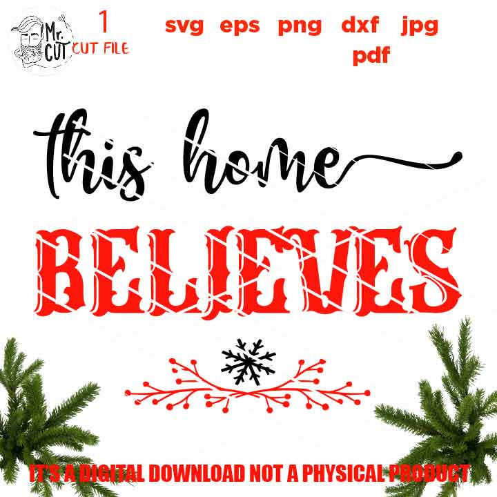 this home believes SVG, DxF, EpS, cut file, jpg mirrored, png, christmas sign, Farmhouse Christmas File, home decor, rustic sign