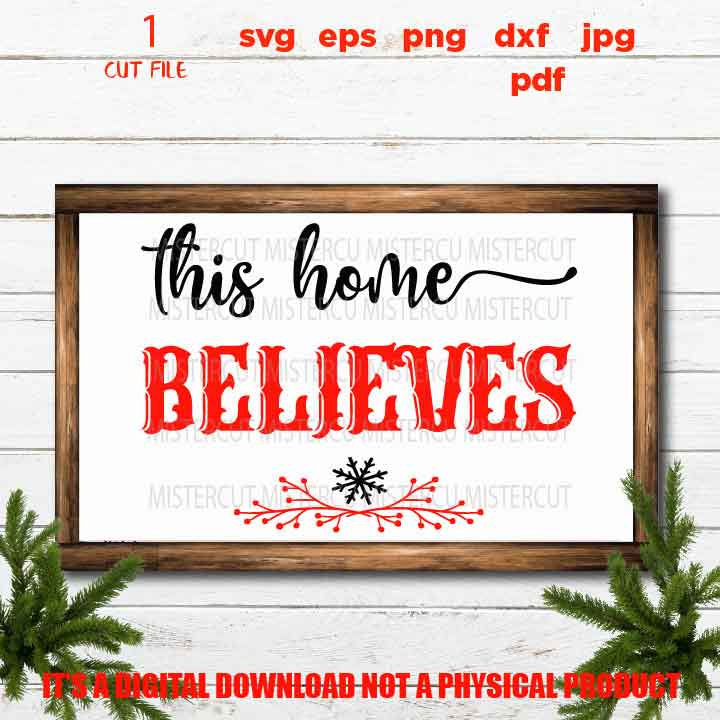 this home believes SVG, DxF, EpS, cut file, jpg mirrored, png, christmas sign, Farmhouse Christmas File, home decor, rustic sign