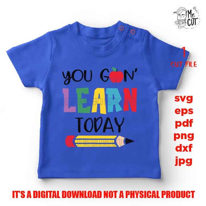 learn today cut file, jpg mirrored, png, pdf, Teacher Day Shirt, kid shirt vector design, school shirt, gift for teacher