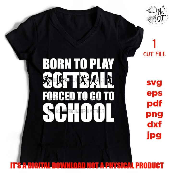 born to play softball forced to go to school svg, sports SVG, PNG, Dxf, mirrored jpg, softball vector design, softball shirt, softball shirt