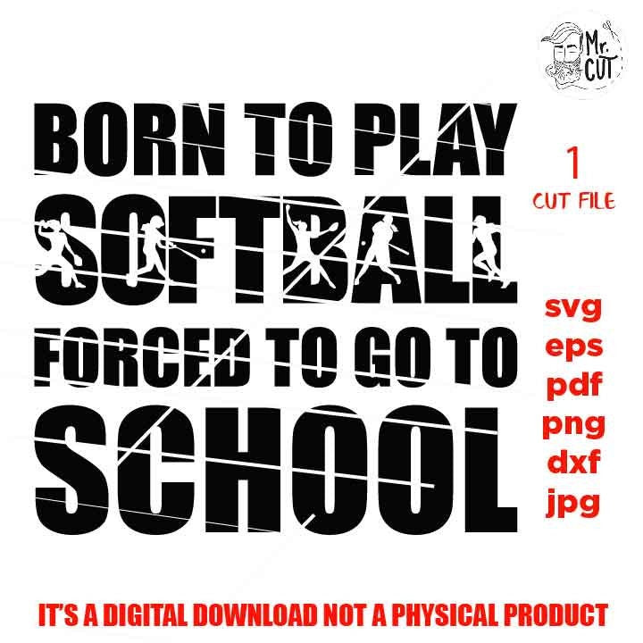 born to play softball forced to go to school svg, sports SVG, PNG, Dxf, mirrored jpg, softball vector design, softball shirt, softball shirt