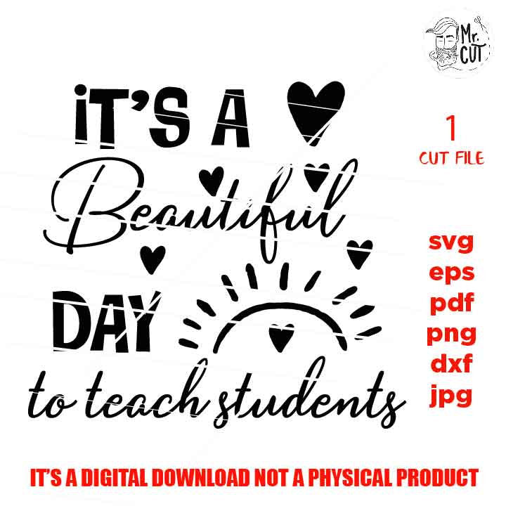 It's A Beautiful Day To Teach Kids, Teacher SVG File, Kindergarten SVG Cutting Files, Elementary, teacher shirt Svg, gift for teacher