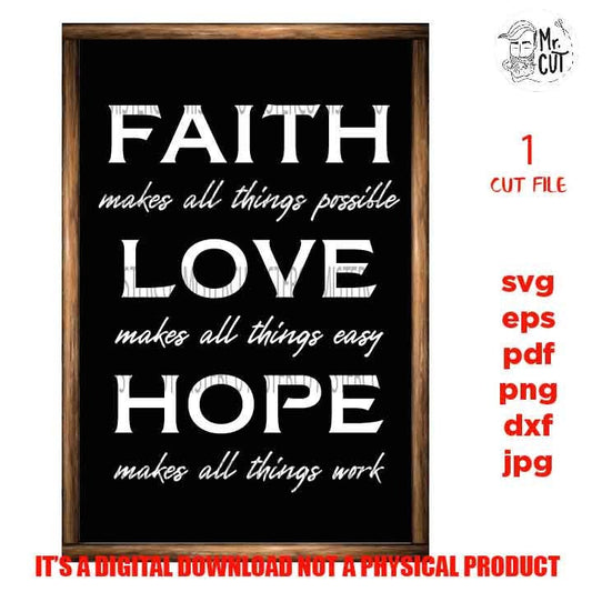 Faith Hope Love SVG, Faith makes all things possible, Love makes all things easy, Hope, Christian, Sign svg, dxf, jpg transfer, cut file