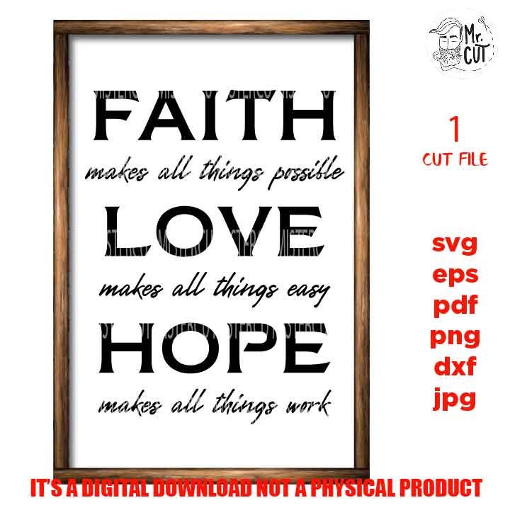 Faith Hope Love SVG, Faith makes all things possible, Love makes all things easy, Hope, Christian, Sign svg, dxf, jpg transfer, cut file