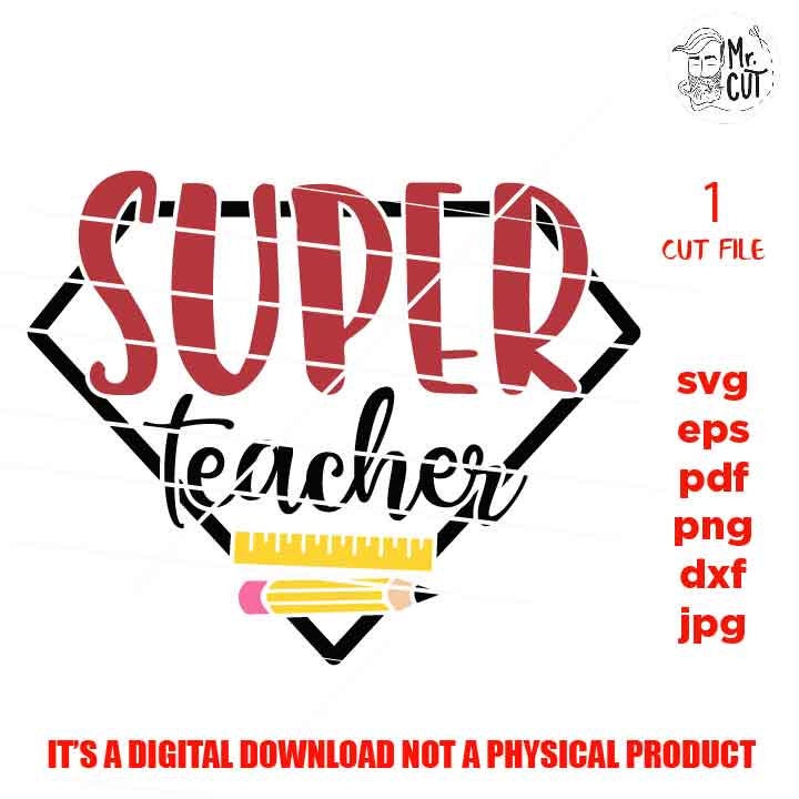 super teacher SVG, Teacher SVG, teacher Appreciation SVG, teacher svg, Teacher Shirt, svg, eps, png, jpg mirrored, cut file