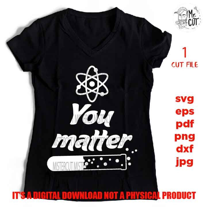 you matter SVG, Teacher SVG, science teacher Appreciation SVG, teacher svg, science Shirt, svg, eps, png, jpg mirrored, cut file