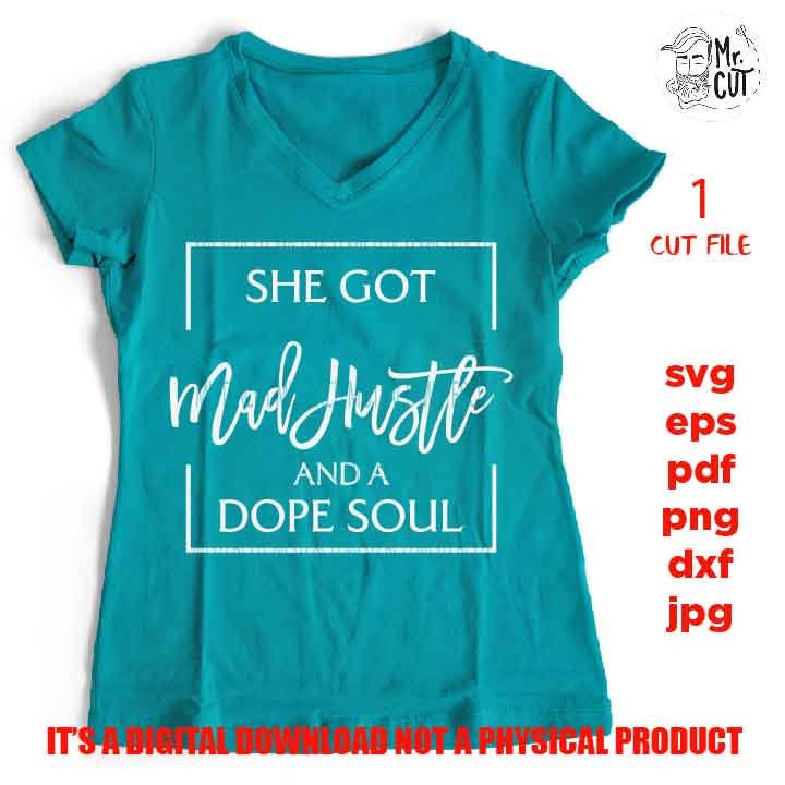 She's got mad hustle and a dope soul SVG, dxf, jpg mirrored, cut file, png, Girl Boss, Hustle svg, Empowered Women, Womens Day