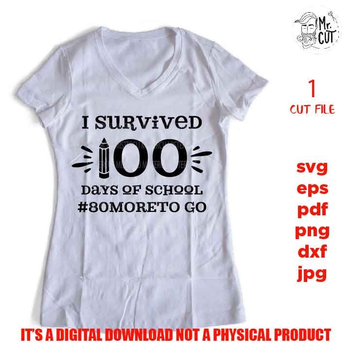 I Survived 100 Days of School cut file, 100 Days of School SVG, 100 Days of School Shirt, School Shirt, Teacher Shirt, Funny SVG, Teacher