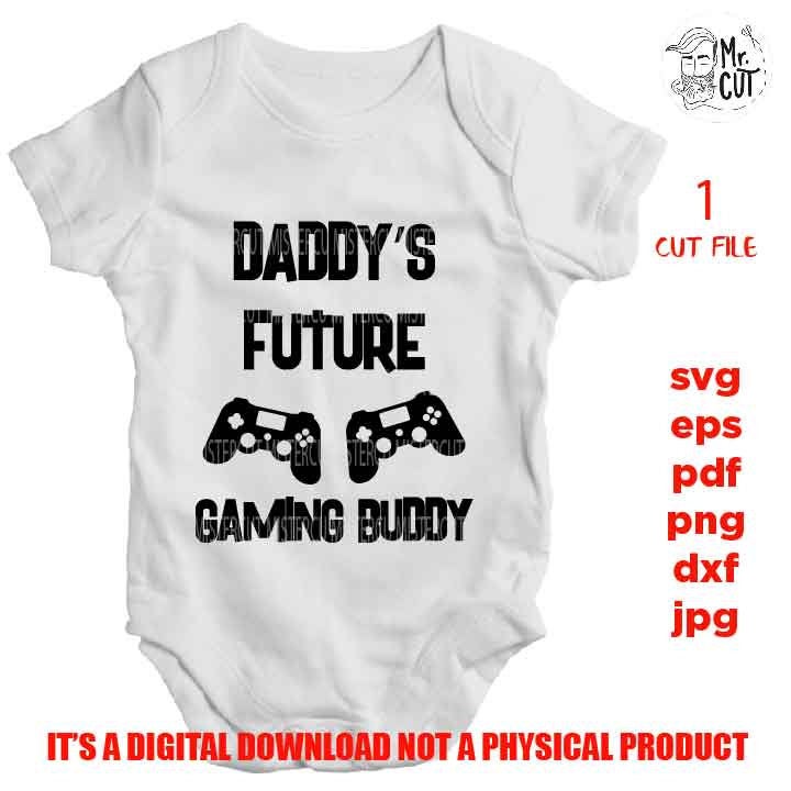 daddy's future gaming buddy svg, baby bodysuit svg, DXF, EpS, cut file, jpg reverse, Newborn SVG, baby svg, toddler svg, baby vector design