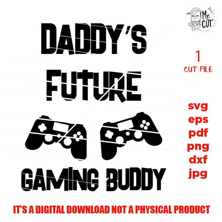 daddy's future gaming buddy svg, baby bodysuit svg, DXF, EpS, cut file, jpg reverse, Newborn SVG, baby svg, toddler svg, baby vector design