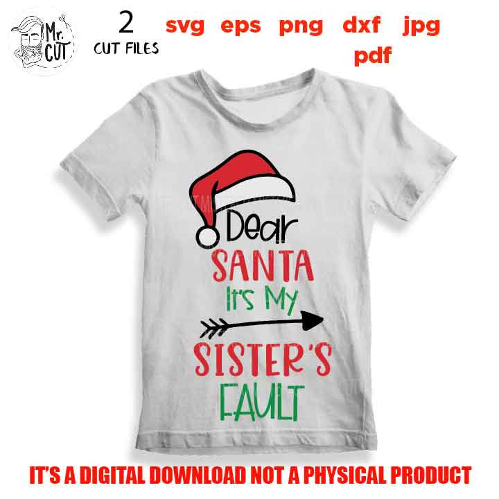 Dear Santa It’s My Sister’s Fault Svg, jpg reverse, Kids Christmas Shirt Svg, It’s My Brother’s Fault, He’s the Naughty One, Dxf, png