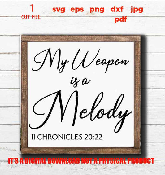 My weapon is a melody, Prayer SVG, chronicles 20:22, Religious, Christian, Religious Prayer, Sign svg, dxf files png, jpg transfer, cut file