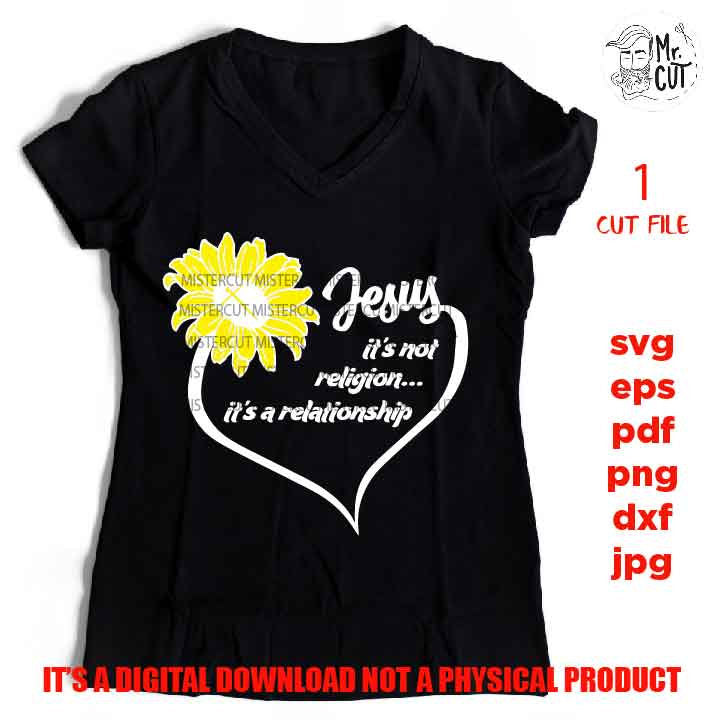 Jesus it's not a religion it's a relationship svg, jesus SVG, bible, christian SVG, DxF, EpS, cut file, png, jpg transfer, christian shirt