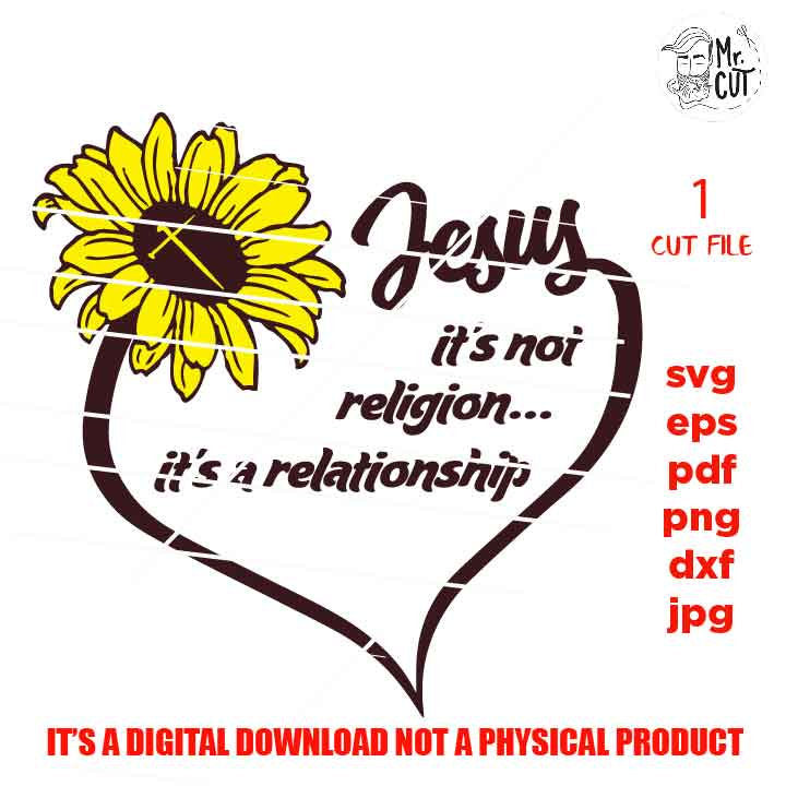 Jesus it's not a religion it's a relationship svg, jesus SVG, bible, christian SVG, DxF, EpS, cut file, png, jpg transfer, christian shirt