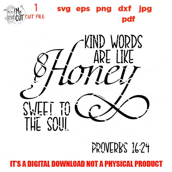 Kind Words are Like Honey Sweet to the Soul svg, Proverbs 16:24, Bible Verse svg dxf, jpg, cut file, PNG faith svg, Farmhouse, religious svg