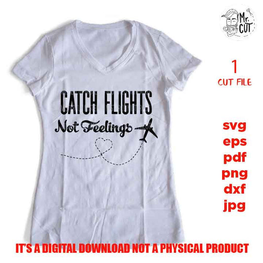 catch flight not feelings SVG, DXF, EpS, pdf, jpg mirrored, cut file, Plane heart route svg cutting files, Travel svg, Airplane clipart