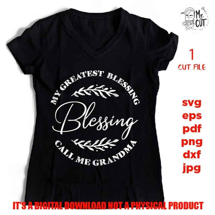 my greatest blessing call me Grandma Svg, dxf, jpg mirrored, cut file, png, Mom Svg, Grandma shirt vector design, love, gift for grandmother