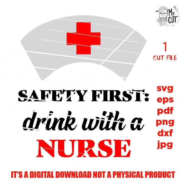 Safety First Drink with a Nurse SVG, nurse tumbler SVG, Nurse Svg, tumbler vector design, cut file DxF, EpS, cut file, jpg transfer, nurse