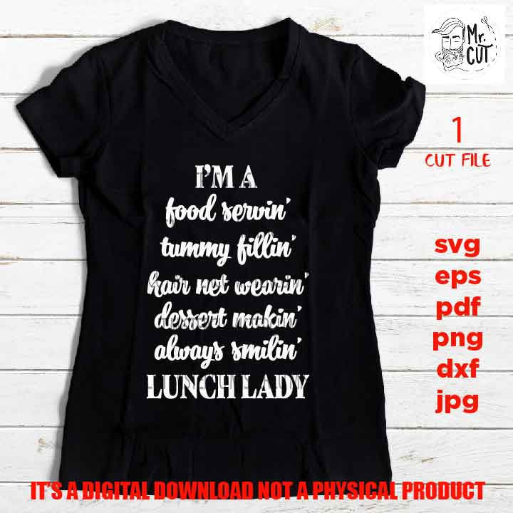 I'm a Lunch Lady, DxF, EpS, cut file, jpg reverse, cafeteria, lunchlady shirt vector design, cut files, always smiling, food serving